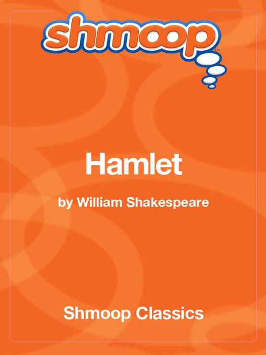Hamlet: Complete Text with Integrated Study Guide from Shmoop