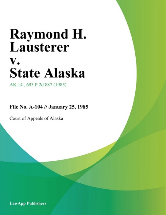 Raymond H. Lausterer v. State Alaska