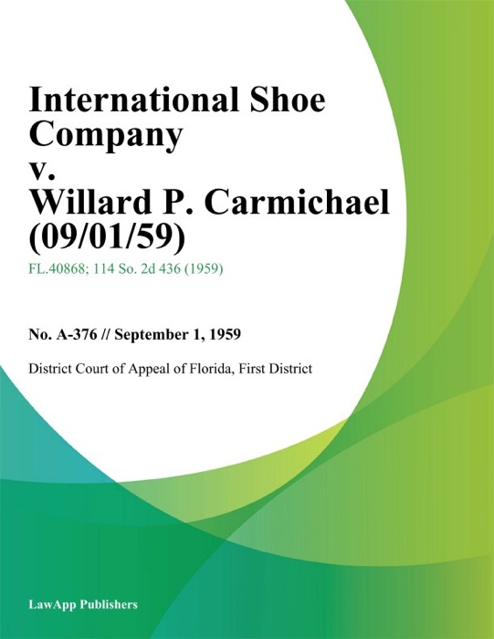 International Shoe Company v. Willard P. Carmichael