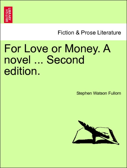 For Love or Money. A novel ... Second edition.