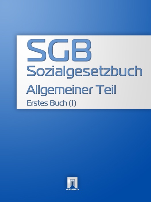 Sozialgesetzbuch (SGB) - Allgemeiner Teil
- Erstes Buch (I)