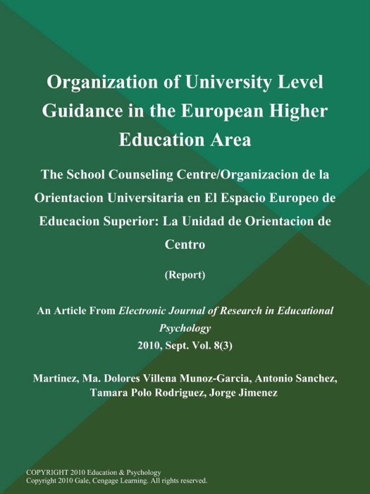 Organization of University Level Guidance in the European Higher Education Area: The School Counseling Centre/Organizacion de la Orientacion Universitaria en El Espacio Europeo de Educacion Superior: La Unidad de Orientacion de Centro (Report)