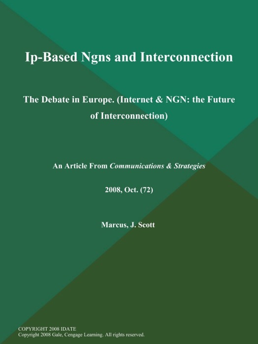 Ip-Based Ngns and Interconnection: The Debate in Europe (Internet & NGN: the Future of Interconnection)