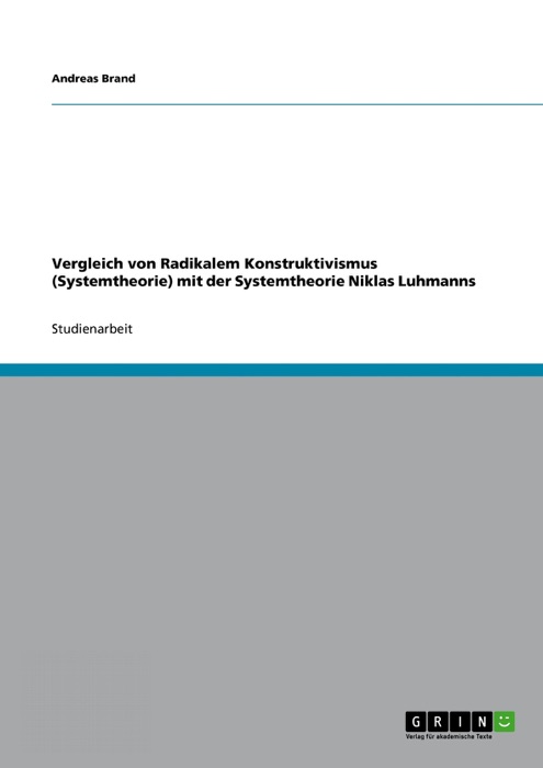 Vergleich von Radikalem Konstruktivismus (Systemtheorie) mit der Systemtheorie Niklas Luhmanns