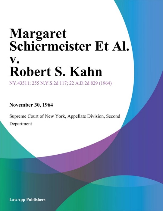 Margaret Schiermeister Et Al. v. Robert S. Kahn