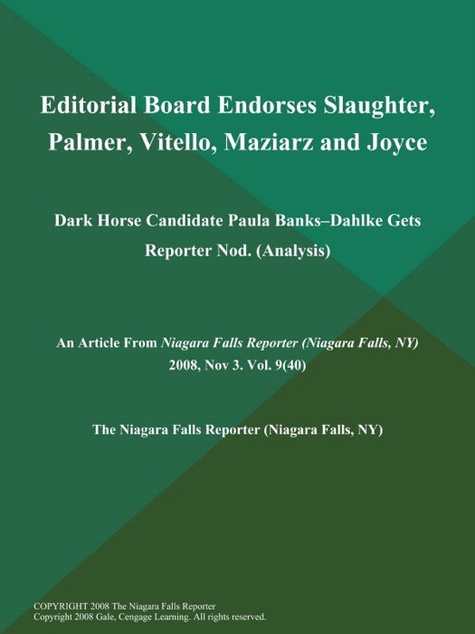 Editorial Board Endorses Slaughter, Palmer, Vitello, Maziarz and Joyce: Dark Horse Candidate Paula Banks--Dahlke Gets Reporter Nod (Analysis)