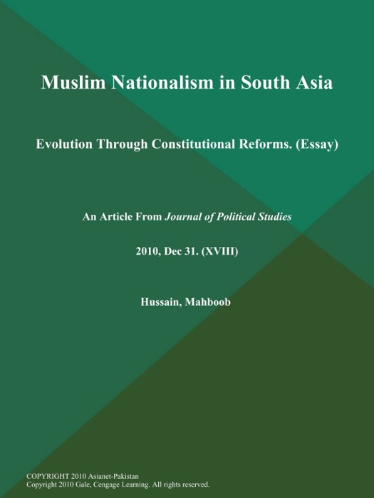 Muslim Nationalism in South Asia: Evolution Through Constitutional Reforms (Essay)