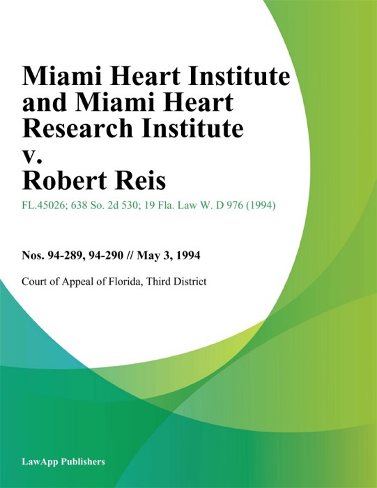 Miami Heart Institute and Miami Heart Research Institute v. Robert Reis