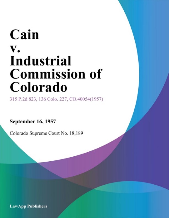 Cain v. Industrial Commission of Colorado