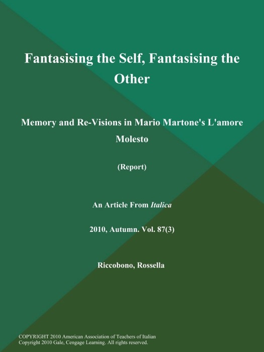Fantasising the Self, Fantasising the Other: Memory and Re-Visions in Mario Martone's L'amore Molesto (Report)