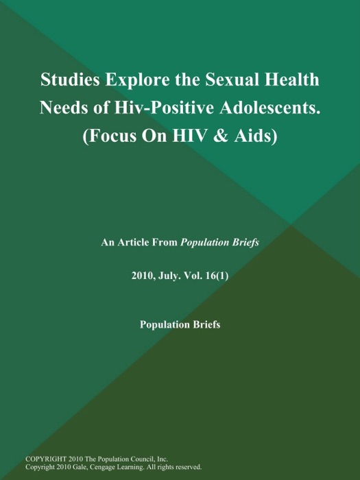 Studies Explore the Sexual Health Needs of Hiv-Positive Adolescents (Focus ON: HIV & AIDS)