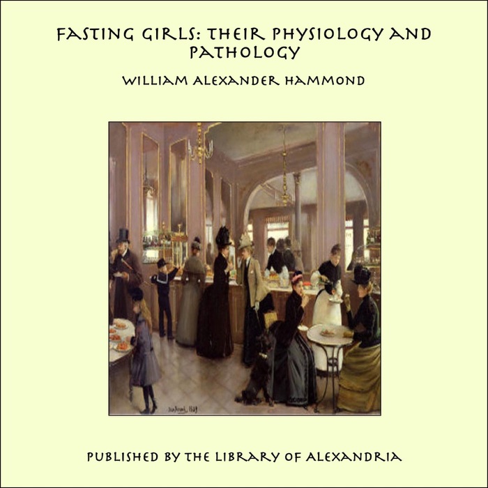 Fasting Girls: Their Physiology and Pathology