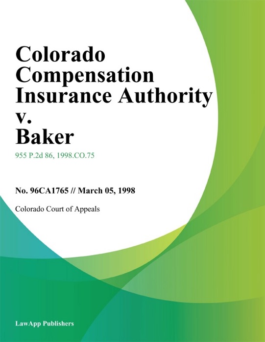 Colorado Compensation Insurance Authority v. Baker