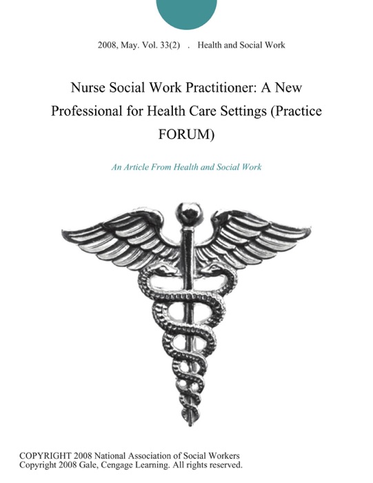 Nurse Social Work Practitioner: A New Professional for Health Care Settings (Practice FORUM)