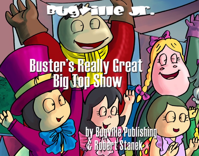 Buster's Really Great Big Top Show. A Children's Picture Book