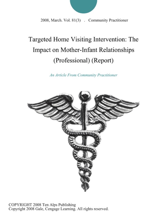 Targeted Home Visiting Intervention: The Impact on Mother-Infant Relationships (Professional) (Report)