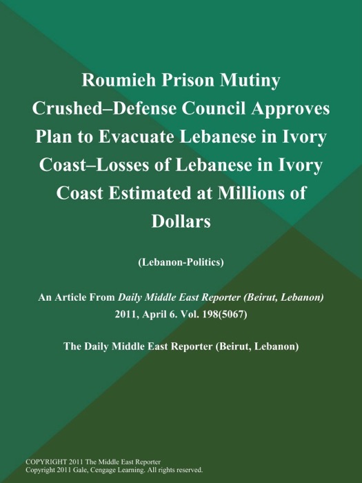 Roumieh Prison Mutiny Crushed--Defense Council Approves Plan to Evacuate Lebanese in Ivory Coast--Losses of Lebanese in Ivory Coast Estimated at Millions of Dollars (Lebanon-Politics)