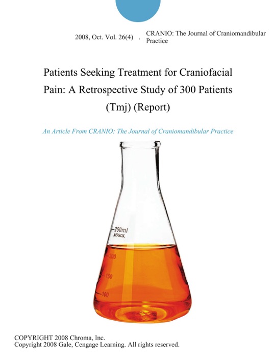 Patients Seeking Treatment for Craniofacial Pain: A Retrospective Study of 300 Patients (Tmj) (Report)