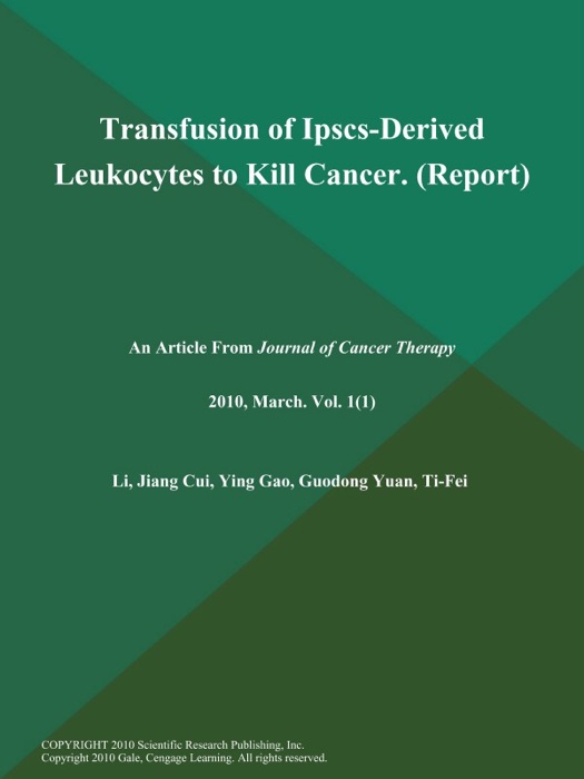 Transfusion of Ipscs-Derived Leukocytes to Kill Cancer (Report)