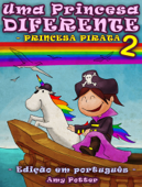 Uma Princesa Diferente - Princesa Pirata 2 (Livro infantil ilustrado) - Amy Potter