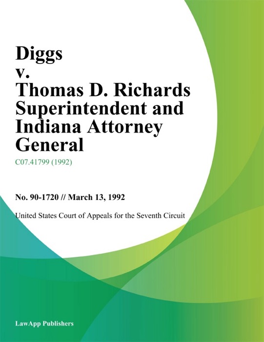 Diggs v. Thomas D. Richards Superintendent and Indiana Attorney General