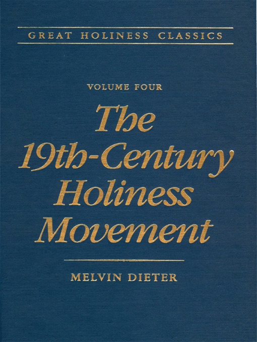 Great Holiness Classics, Volume 4: The 19th Century Holiness Movement