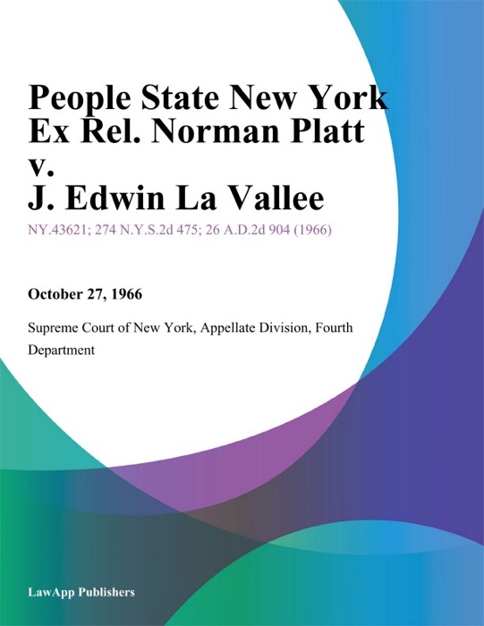 People State New York Ex Rel. Norman Platt v. J. Edwin La Vallee