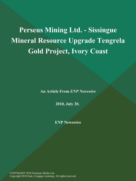 Perseus Mining Ltd. - Sissingue Mineral Resource Upgrade Tengrela Gold Project, Ivory Coast