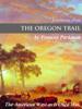 Selections from "The Oregon Trail" - Francis Parkman