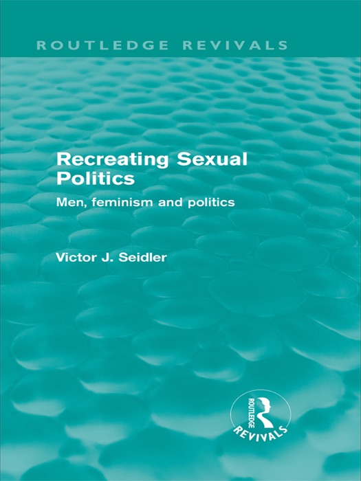 Recreating Sexual Politics (Routledge Revivals)