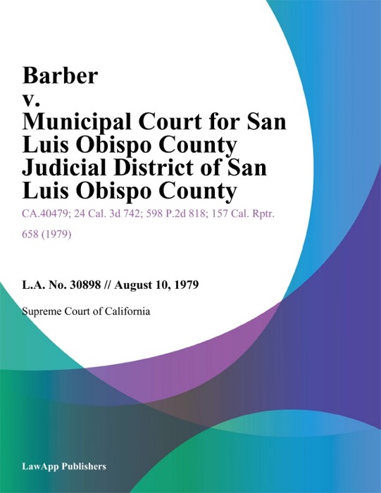 Barber V. Municipal Court For San Luis Obispo County Judicial District Of San Luis Obispo County