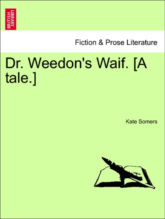 Dr. Weedon's Waif. [A tale.]