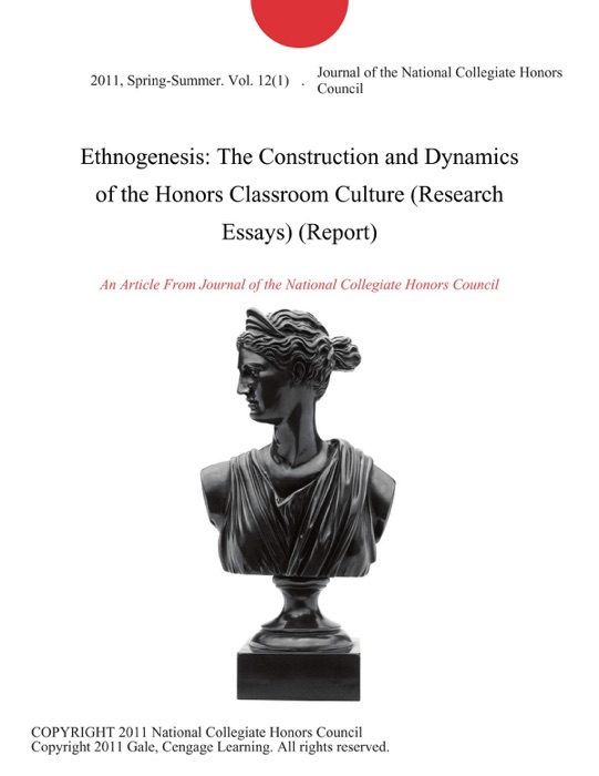 Ethnogenesis: The Construction and Dynamics of the Honors Classroom Culture (Research Essays) (Report)