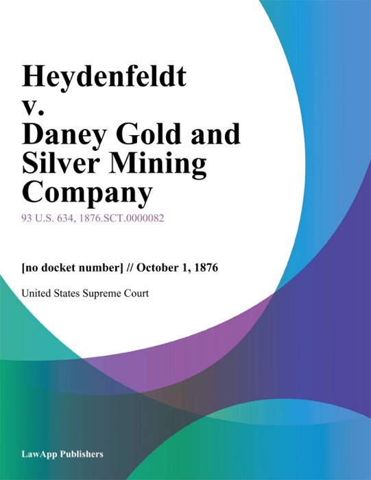 Heydenfeldt v. Daney Gold and Silver Mining Company