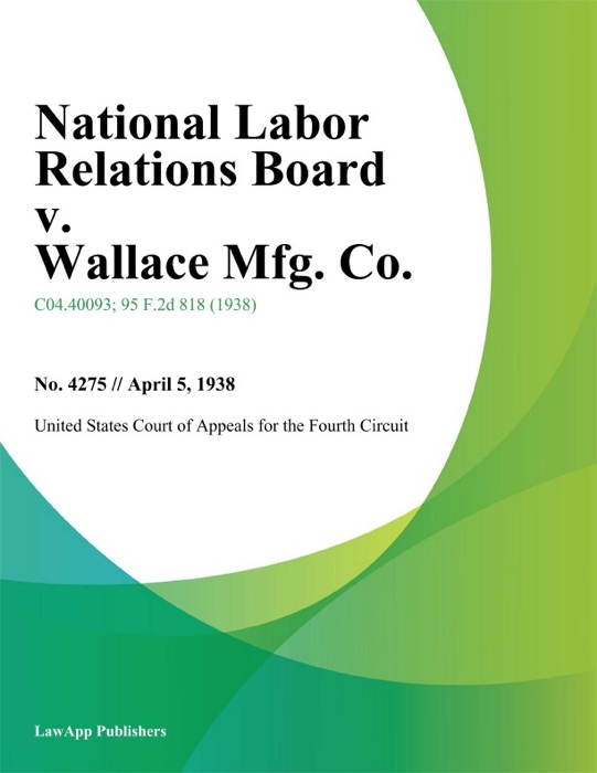 National Labor Relations Board v. Wallace Mfg. Co.