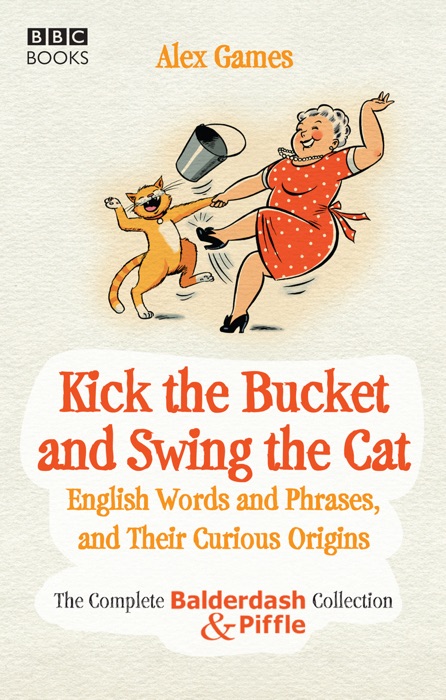 Kick the Bucket and Swing the Cat