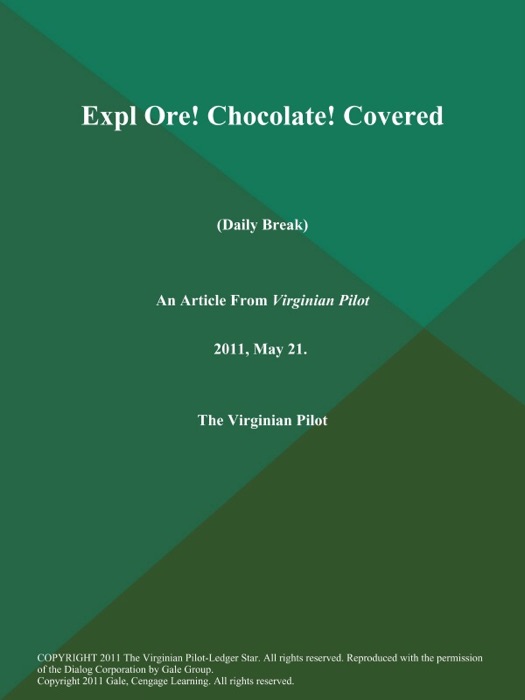 Expl Ore! Chocolate! Covered.  (Daily Break)
