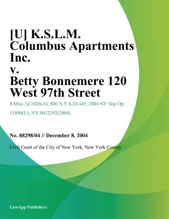 K.S.L.M. Columbus Apartments Inc. v. Betty Bonnemere 120 West 97Th Street