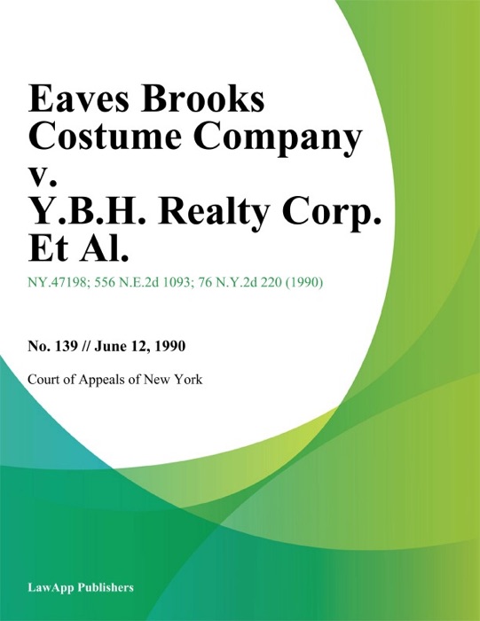 Eaves Brooks Costume Company v. Y.B.H. Realty Corp. Et Al.