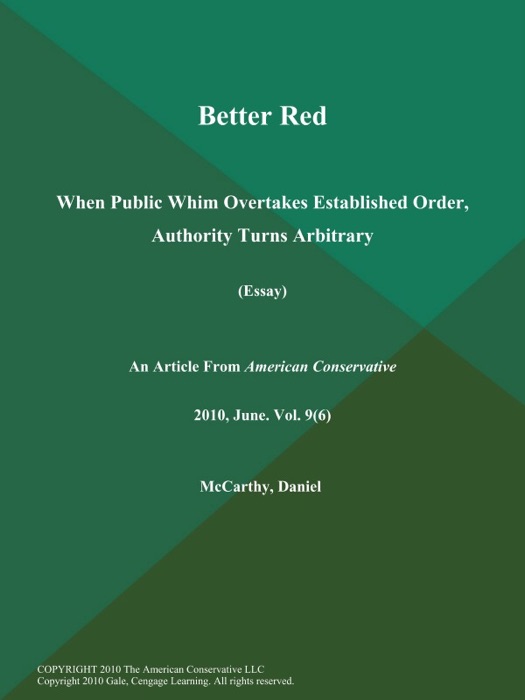 Better Red: When Public Whim Overtakes Established Order, Authority Turns Arbitrary (Essay)