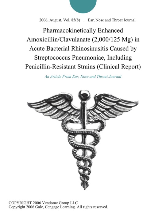 Pharmacokinetically Enhanced Amoxicillin/Clavulanate (2,000/125 Mg) in Acute Bacterial Rhinosinusitis Caused by Streptococcus Pneumoniae, Including Penicillin-Resistant Strains (Clinical Report)