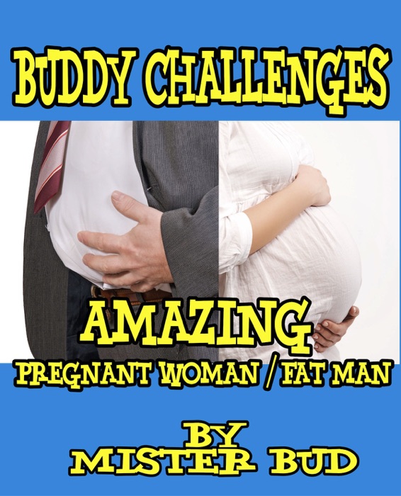 Buddy Challenge - Amazing Pregnant Woman / Fat Man