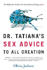 Olivia Judson - Dr. Tatiana's Sex Advice to All Creation artwork