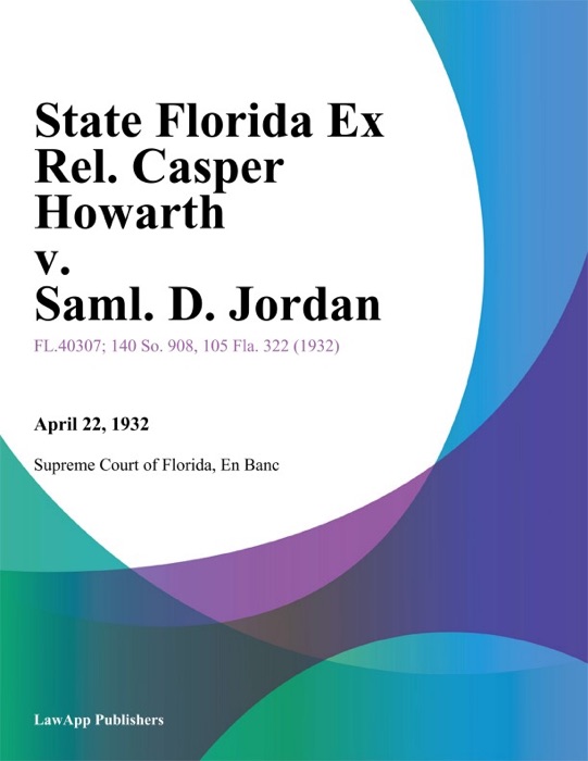 State Florida Ex Rel. Casper Howarth v. Saml. D. Jordan