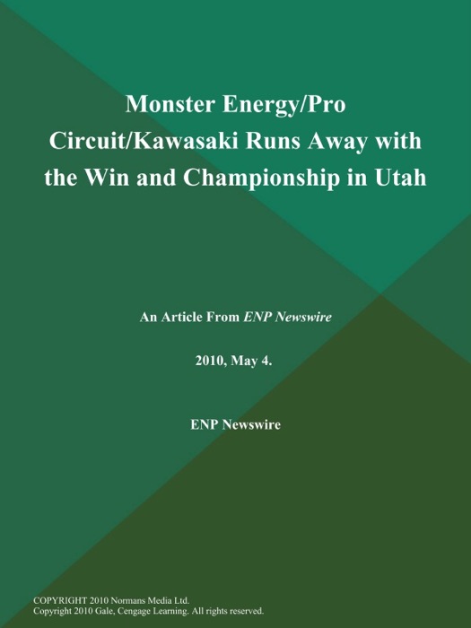 Monster Energy/Pro Circuit/Kawasaki Runs Away with the Win and Championship in Utah