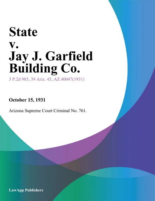 State V. Jay J. Garfield Building Co.