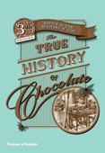 The True History of Chocolate - Sophie D. Coe & Michael D. Coe