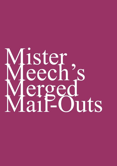 Mister Meech's Merged Mail-Outs