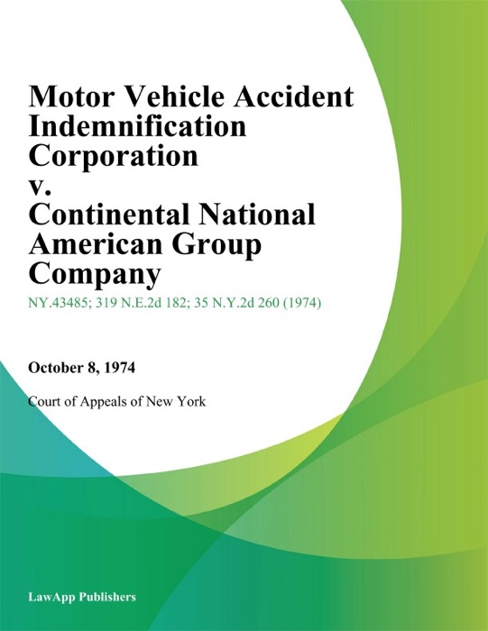 Motor Vehicle Accident Indemnification Corporation v. Continental National American Group Company