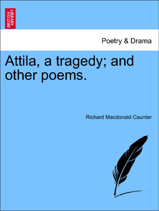 Attila, a tragedy; and other poems.